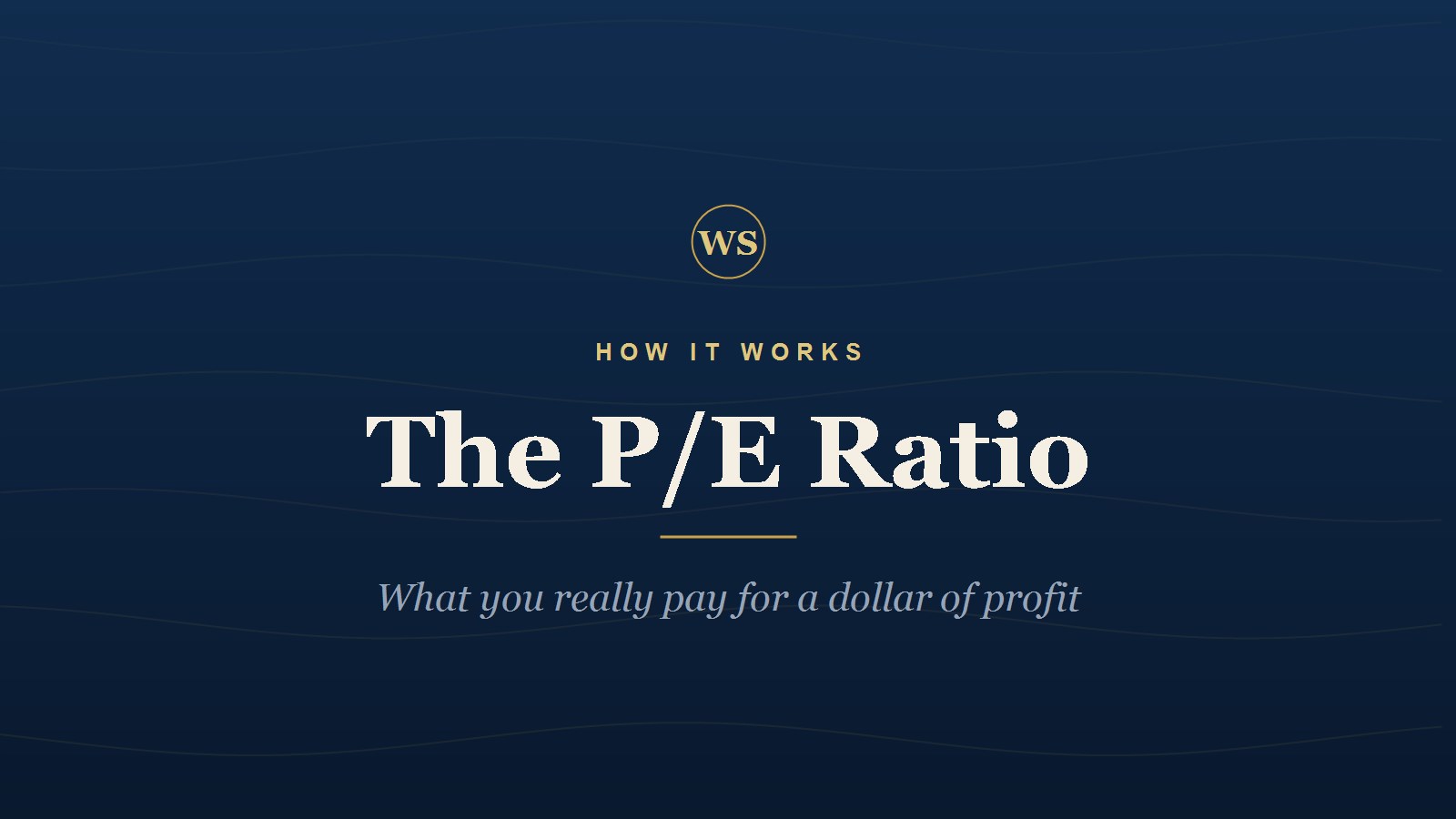 Wealth Stratum cover: The P/E Ratio, what you really pay for a dollar of profit